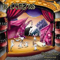 In Extremus : Teatro della Demenza